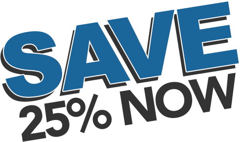 SAVE 25% NOW