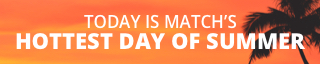 todays is match's hottest day of summer